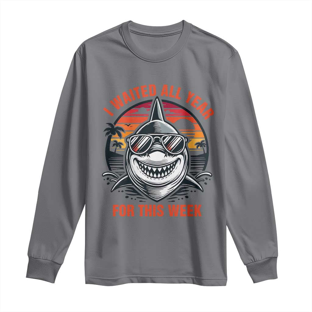 Funny Shark Summer Vacation Long Sleeve Shirt I Waited All Year For This Week