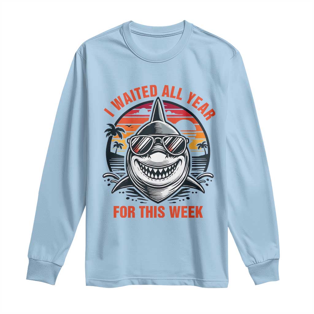 Funny Shark Summer Vacation Long Sleeve Shirt I Waited All Year For This Week