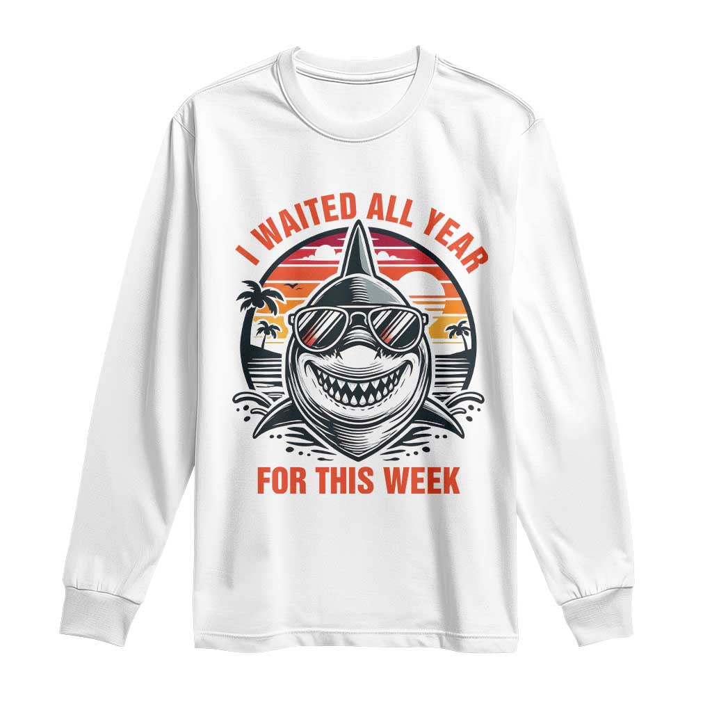 Funny Shark Summer Vacation Long Sleeve Shirt I Waited All Year For This Week TS12 White Print Your Wear