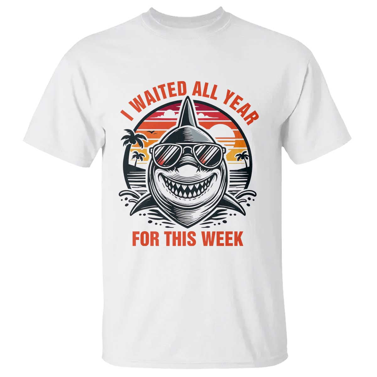 Funny Shark Summer Vacation T Shirt I Waited All Year For This Week TS12 White Print Your Wear