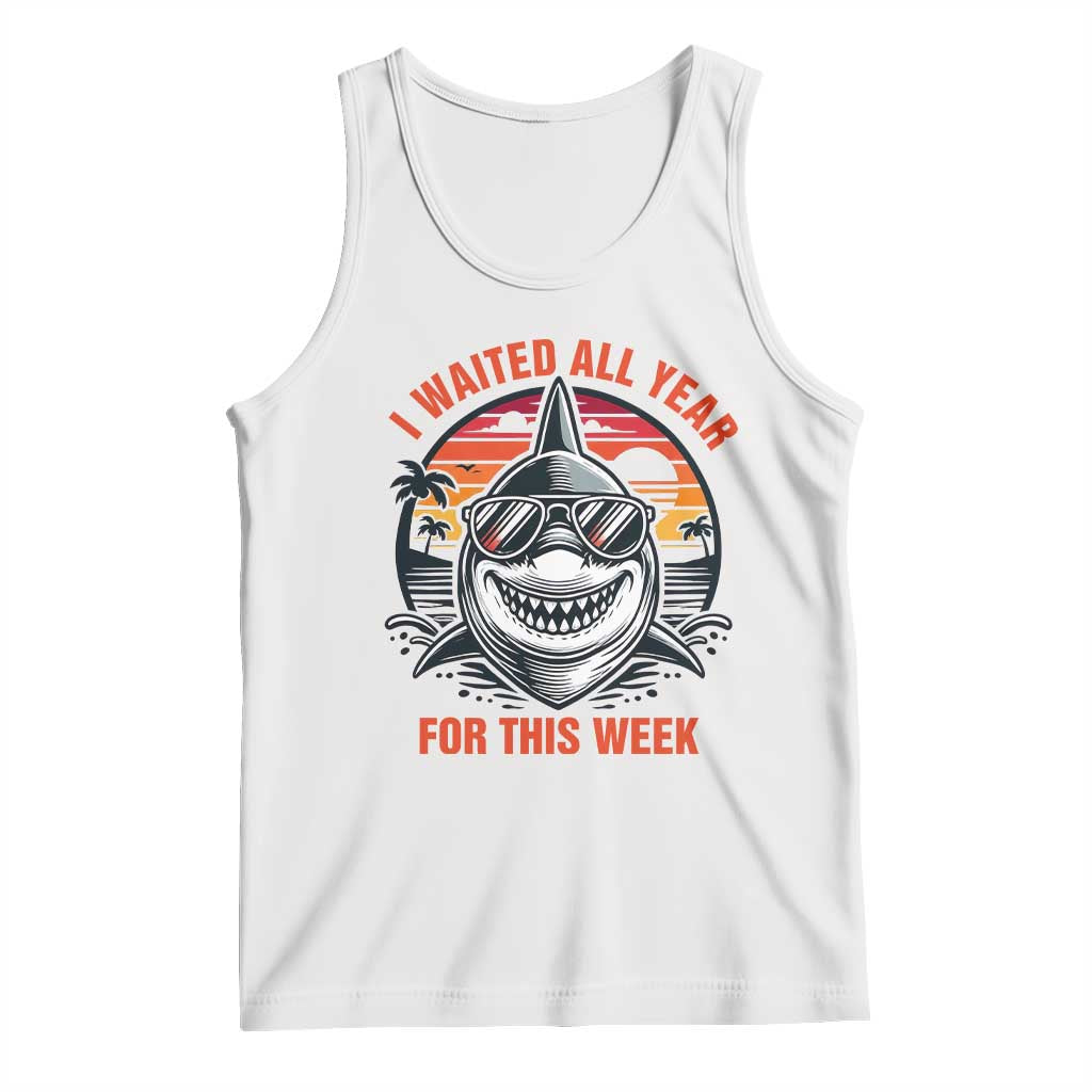 Funny Shark Summer Vacation Tank Top I Waited All Year For This Week