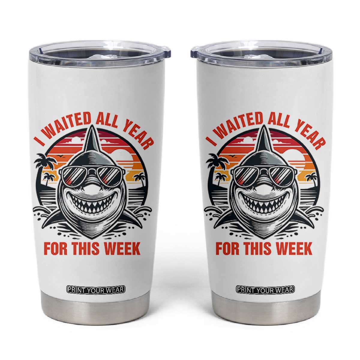 Funny Shark Summer Vacation Tumbler Cup I Waited All Year For This Week