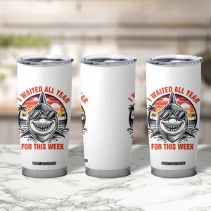 Funny Shark Summer Vacation Tumbler Cup I Waited All Year For This Week
