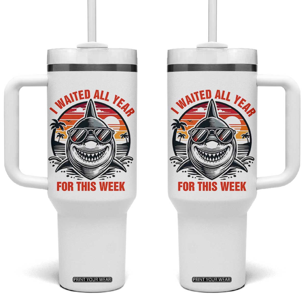 Funny Shark Summer Vacation Tumbler With Handle I Waited All Year For This Week