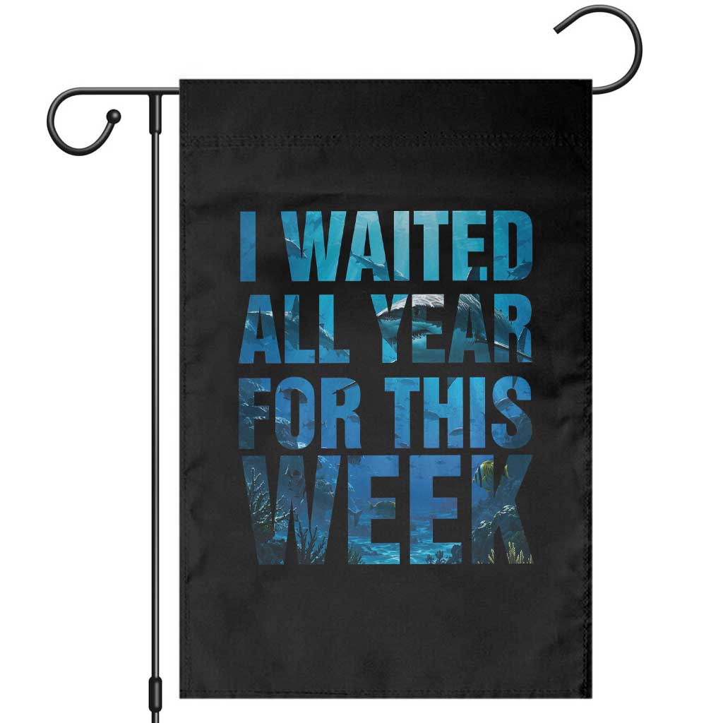 Shark Lover Week Gift Garden Flag I Waited All Year For This Week TS12 Black Print Your Wear