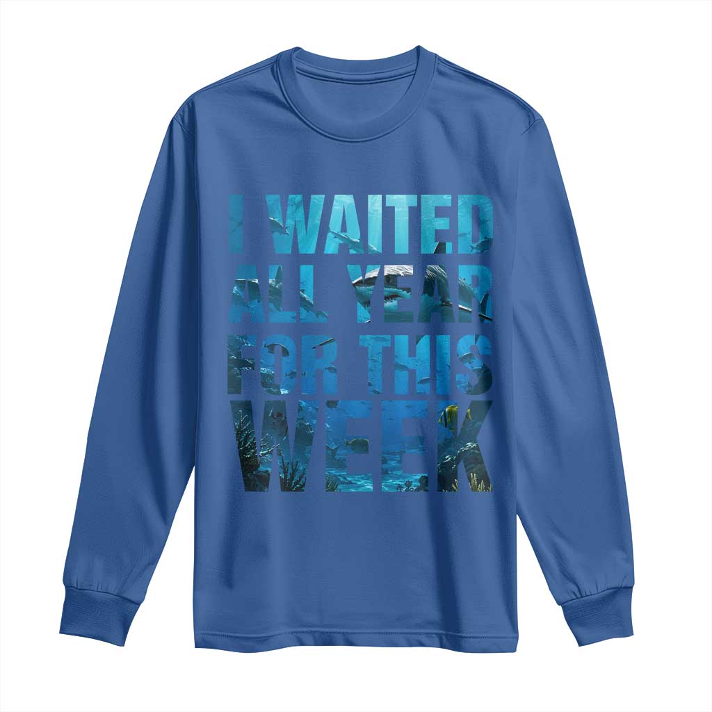 Shark Lover Week Gift Long Sleeve Shirt I Waited All Year For This Week