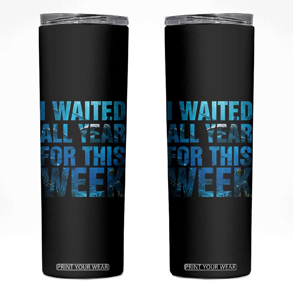Shark Lover Week Gift Skinny Tumbler I Waited All Year For This Week