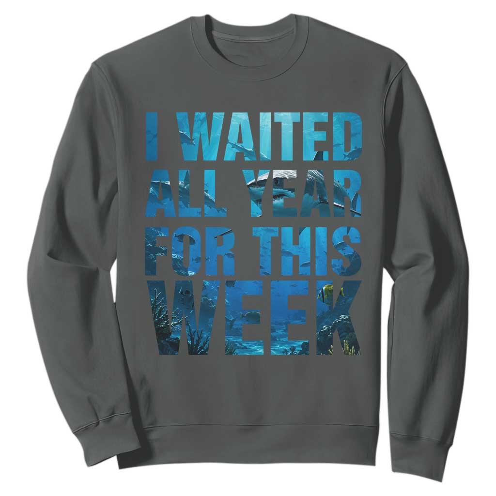 Shark Lover Week Gift Sweatshirt I Waited All Year For This Week