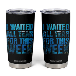 Shark Lover Week Gift Tumbler Cup I Waited All Year For This Week
