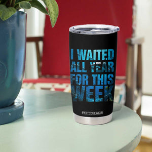 Shark Lover Week Gift Tumbler Cup I Waited All Year For This Week