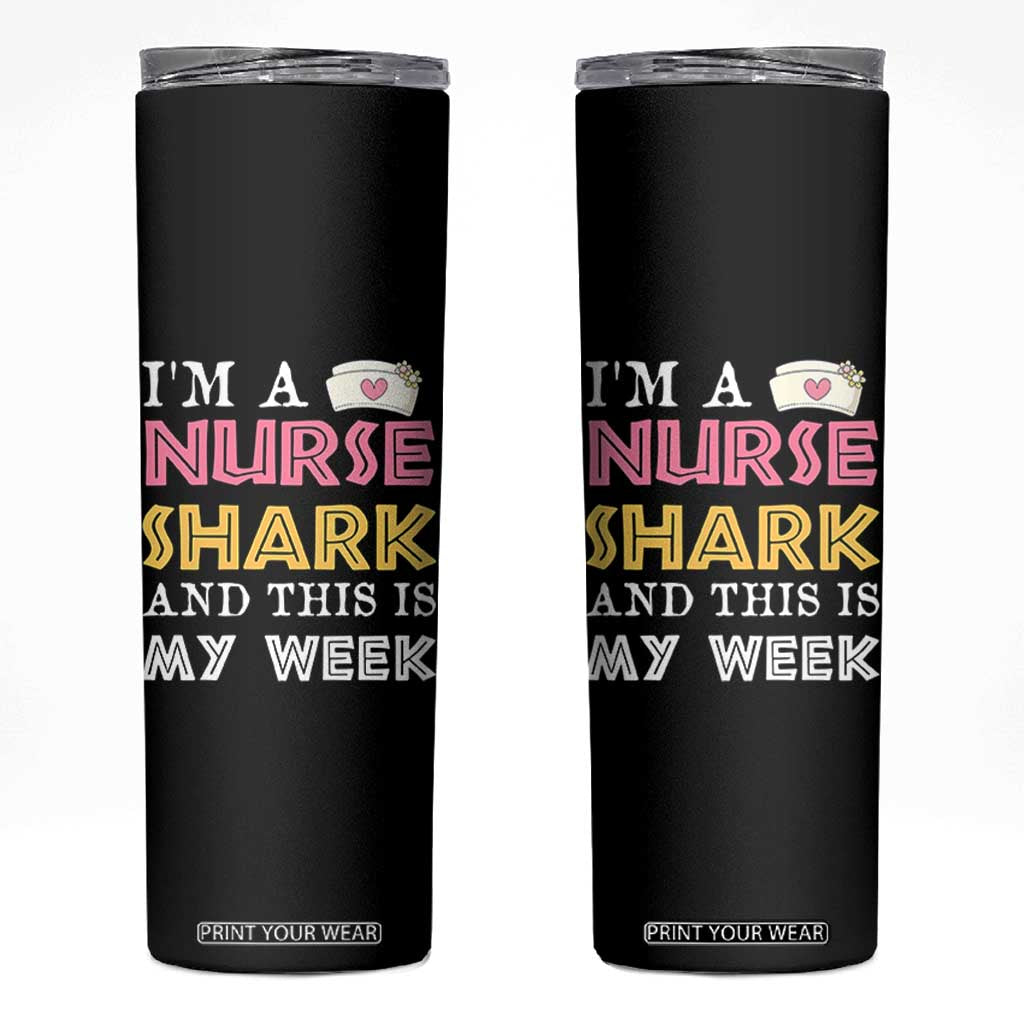 Funny Nurse Shark Gift Skinny Tumbler This Is My Week