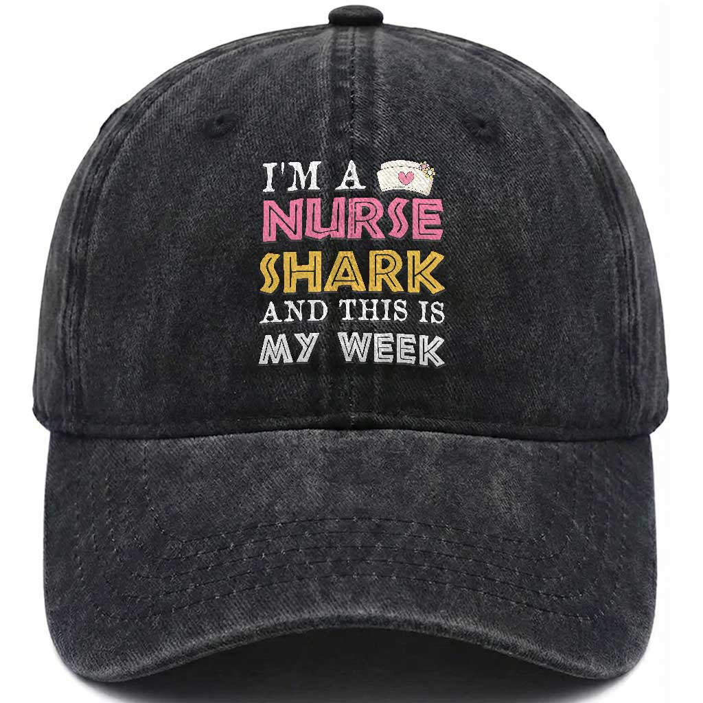Funny Nurse Shark Gift Washed Cotton Baseball Cap This Is My Week TS12 Print Your Wear