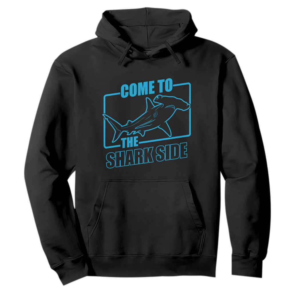 Funny Hammerhead Shark Lover Hoodie Come To The Shark Side