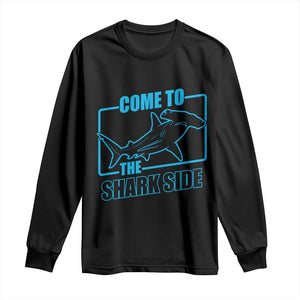 Funny Hammerhead Shark Lover Long Sleeve Shirt Come To The Shark Side