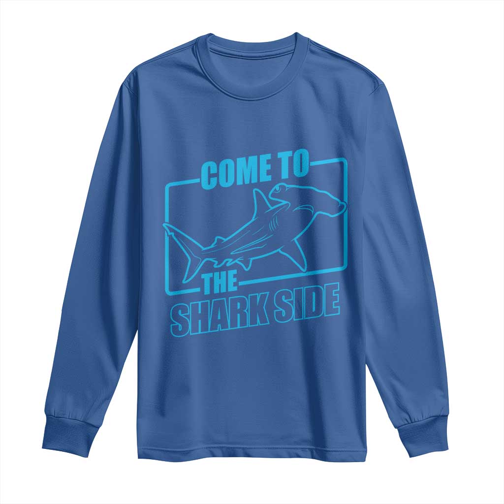 Funny Hammerhead Shark Lover Long Sleeve Shirt Come To The Shark Side