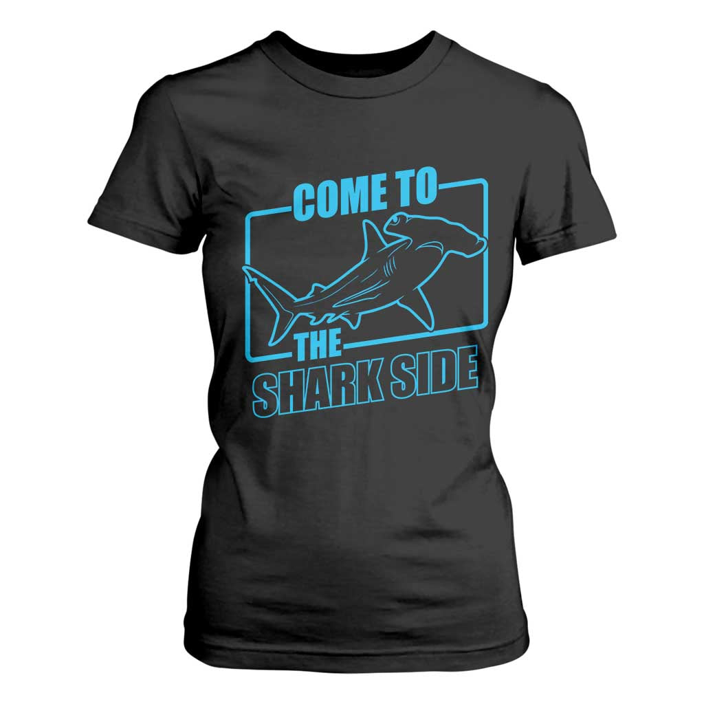 Funny Hammerhead Shark Lover T Shirt For Women Come To The Shark Side
