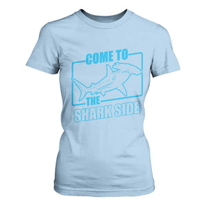 Funny Hammerhead Shark Lover T Shirt For Women Come To The Shark Side