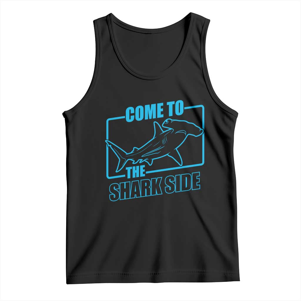 Funny Hammerhead Shark Lover Tank Top Come To The Shark Side
