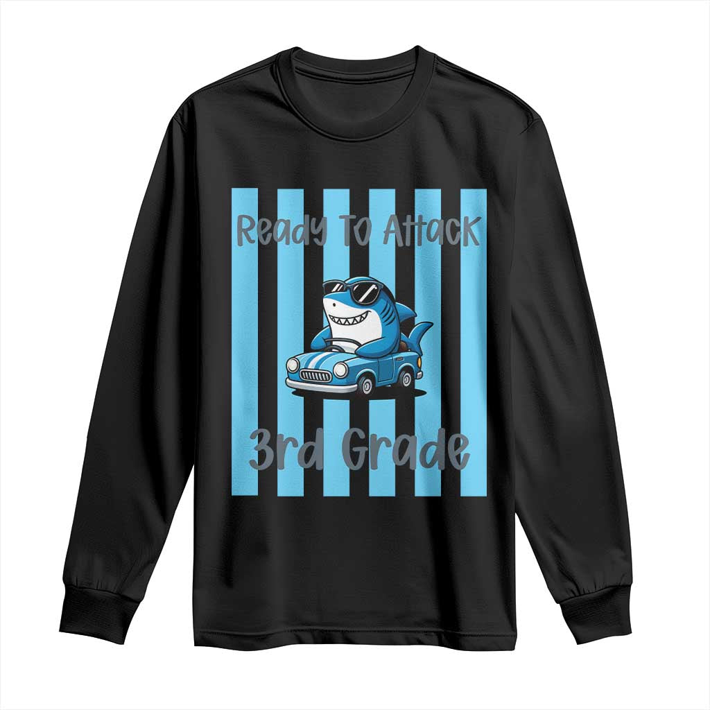 Ready To Attack 3rd Grade Long Sleeve Shirt Funny Shark Driving Car Back To School