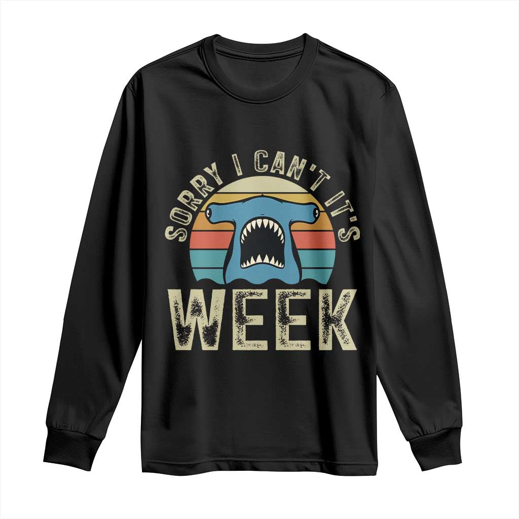 Vintage Hammerhead Shark Lover Long Sleeve Shirt Sorry I Cant Its Week