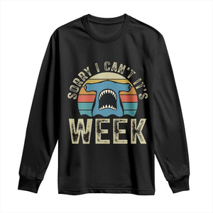 Vintage Hammerhead Shark Lover Long Sleeve Shirt Sorry I Cant Its Week