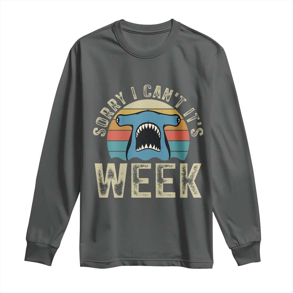 Vintage Hammerhead Shark Lover Long Sleeve Shirt Sorry I Cant Its Week