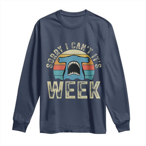 Vintage Hammerhead Shark Lover Long Sleeve Shirt Sorry I Cant Its Week