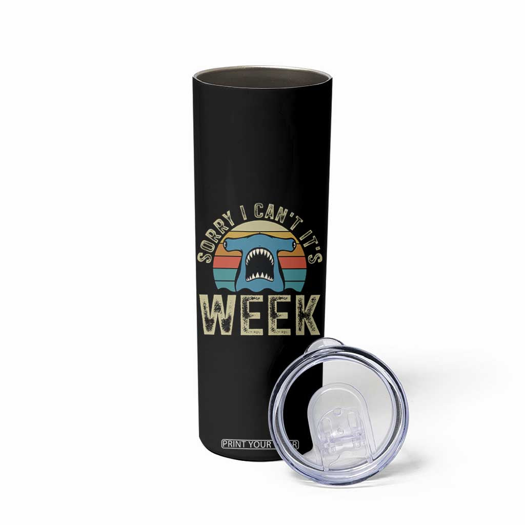 Vintage Hammerhead Shark Lover Skinny Tumbler Sorry I Cant Its Week