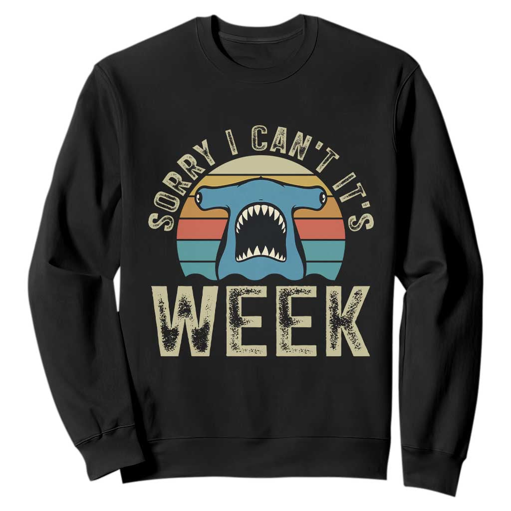 Vintage Hammerhead Shark Lover Sweatshirt Sorry I Cant Its Week