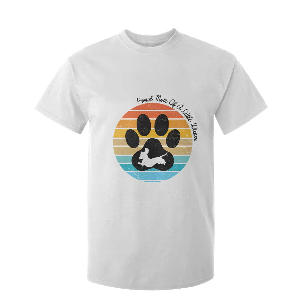 Dachshund Dog Mom T Shirt For Kid Proud Mom Of A Little Wiener TS12 White Print Your Wear