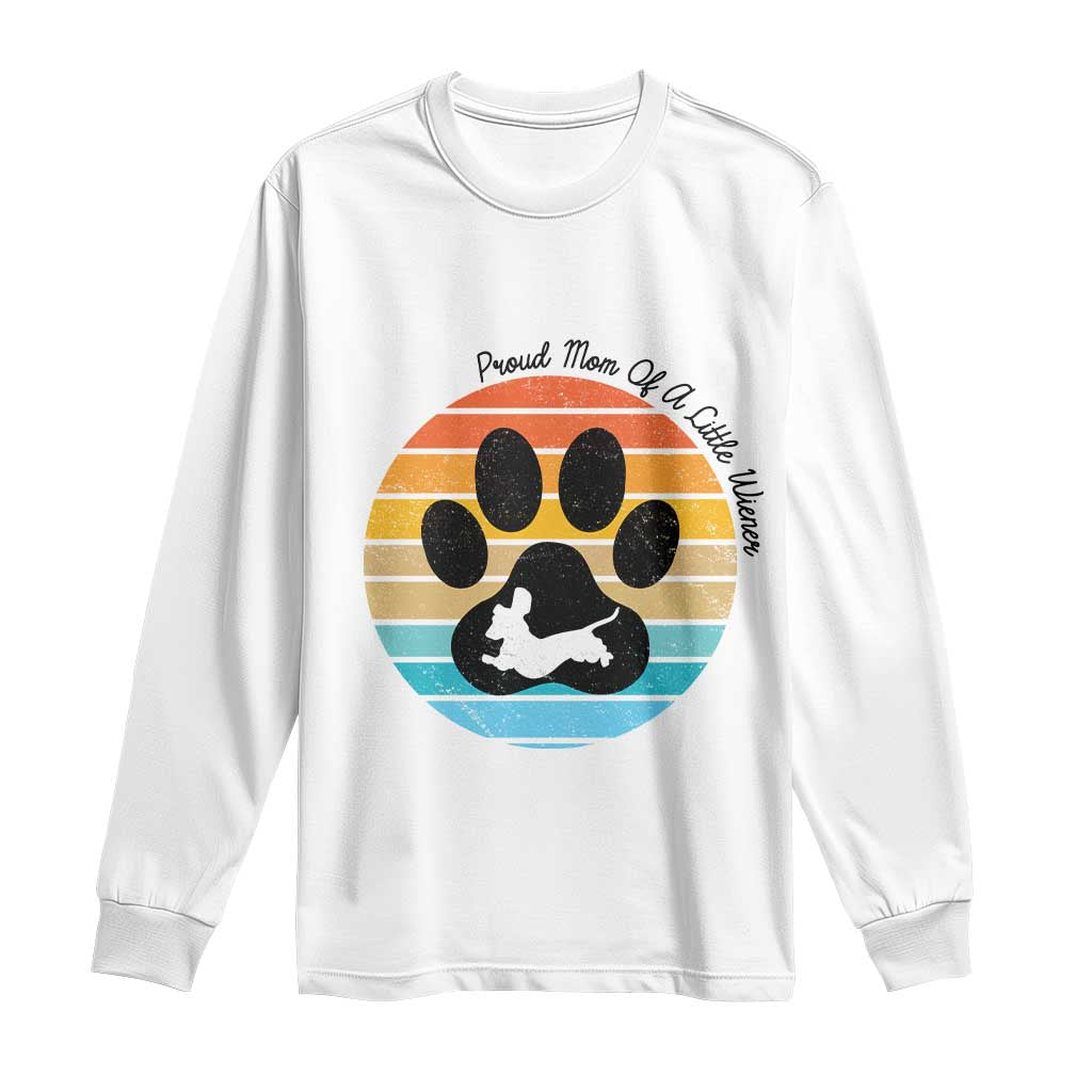 Dachshund Dog Mom Long Sleeve Shirt Proud Mom Of A Little Wiener TS12 White Print Your Wear