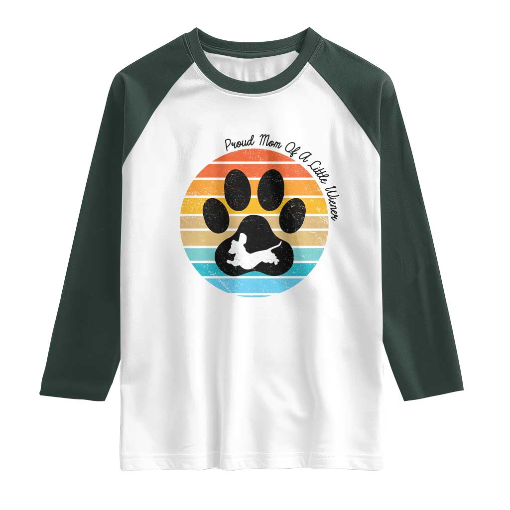 Dachshund Dog Mom Raglan Shirt Proud Mom Of A Little Wiener TS12 White Dark Forest Green Print Your Wear