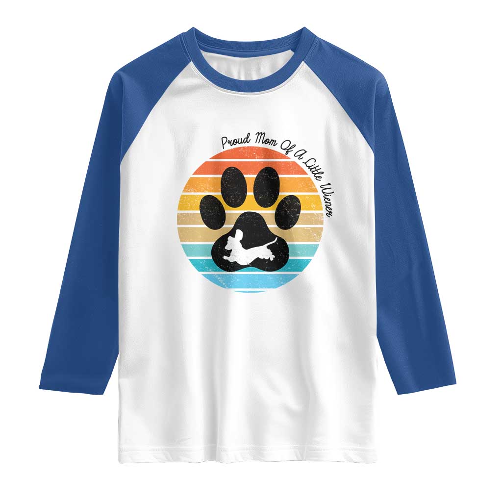 Dachshund Dog Mom Raglan Shirt Proud Mom Of A Little Wiener TS12 White Royal Print Your Wear