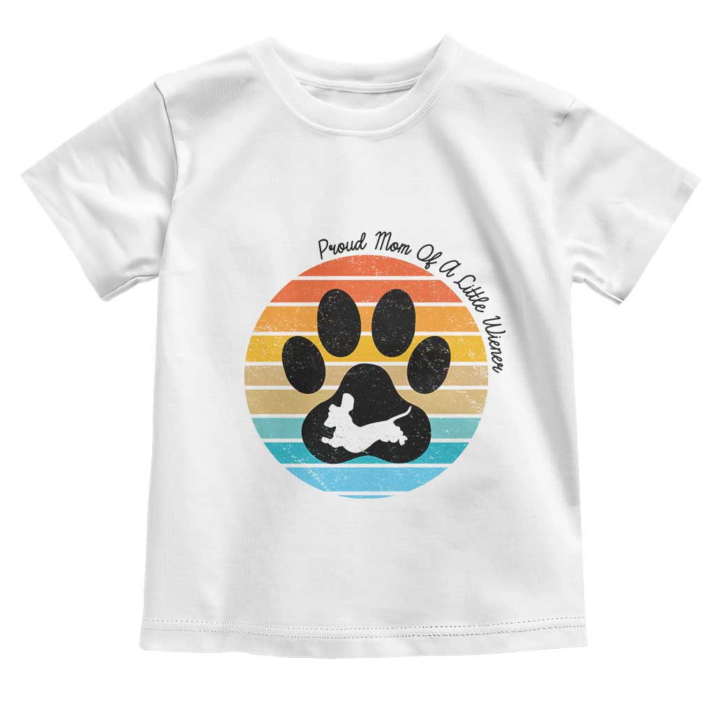 Dachshund Dog Mom Toddler T Shirt Proud Mom Of A Little Wiener - Print Your Wear