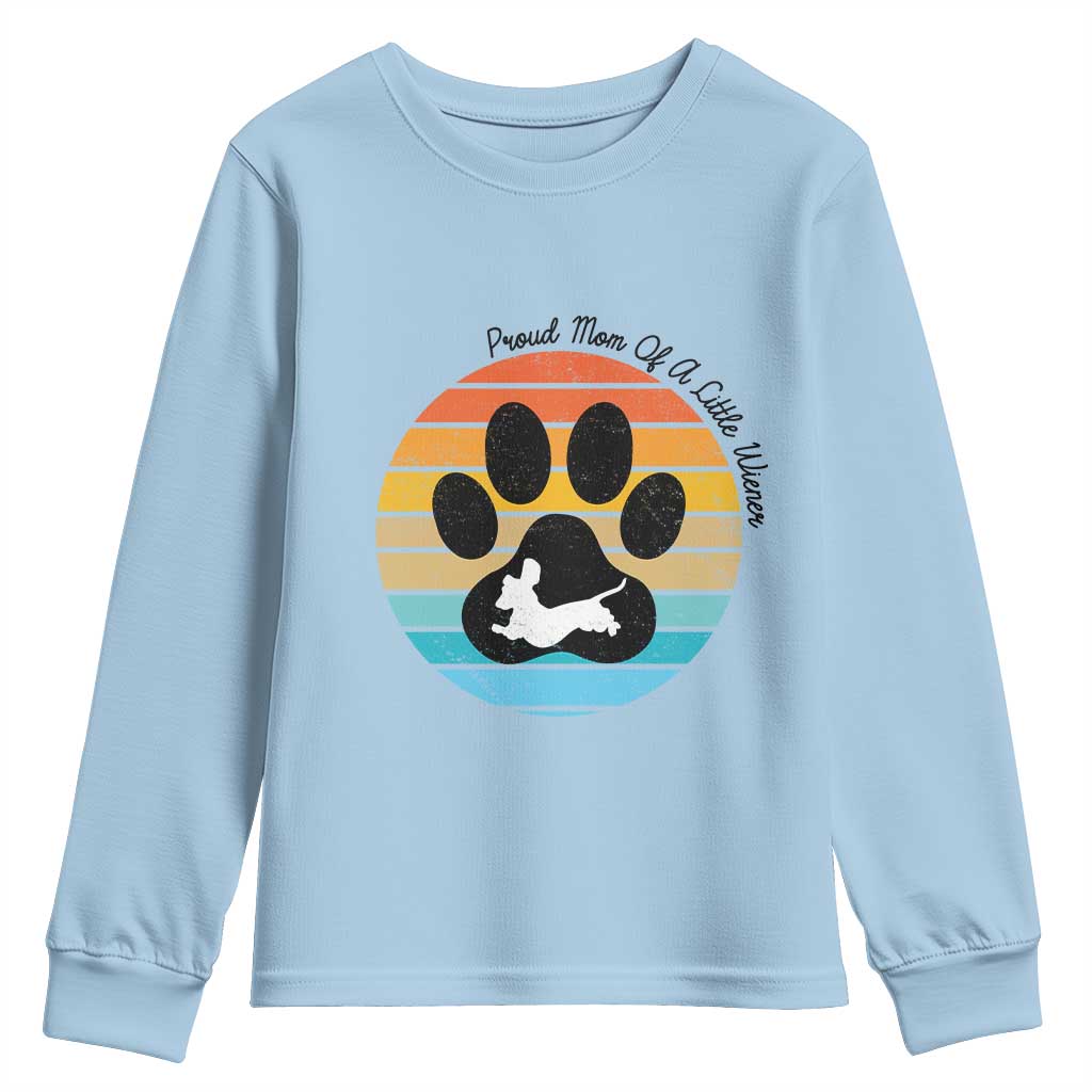 Dachshund Dog Mom Youth Sweatshirt Proud Mom Of A Little Wiener TS12 Light Blue Print Your Wear