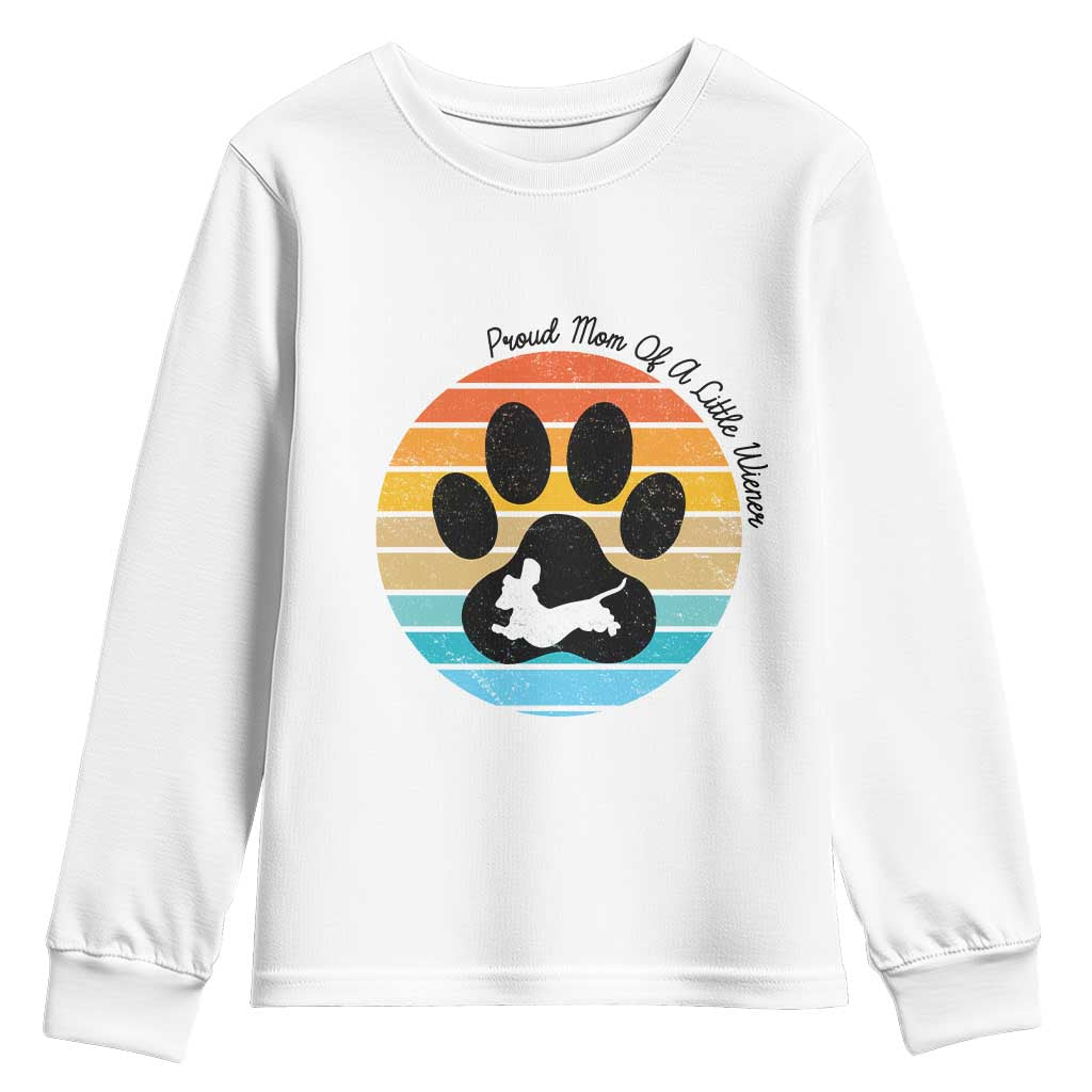 Dachshund Dog Mom Youth Sweatshirt Proud Mom Of A Little Wiener TS12 White Print Your Wear