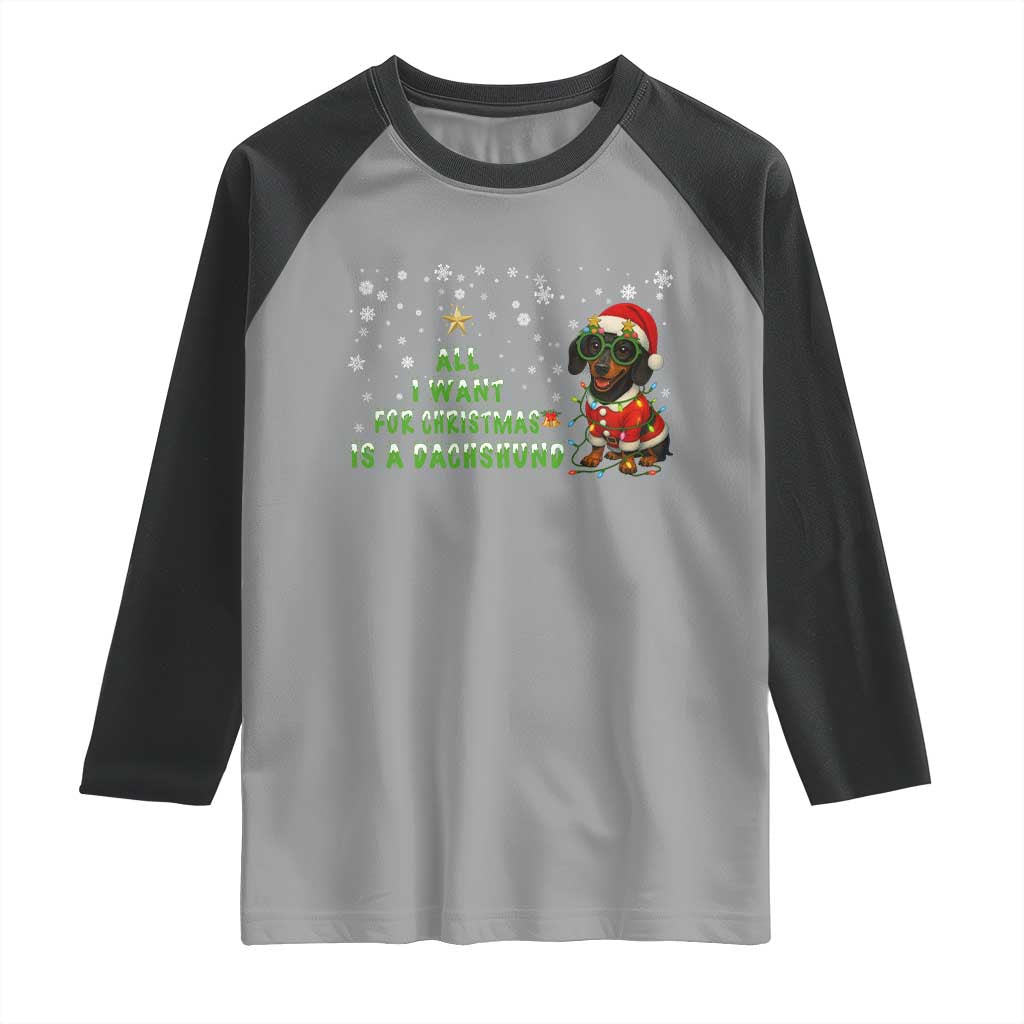 Christmas Dachshund Raglan Shirt All I Want For Christmas Is A Dachshund TS12 Sport Gray Black Print Your Wear