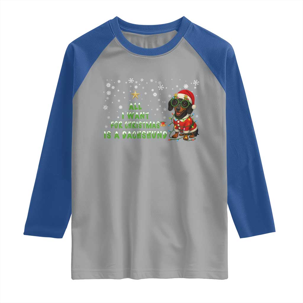 Christmas Dachshund Raglan Shirt All I Want For Christmas Is A Dachshund TS12 Sport Gray Royal Print Your Wear