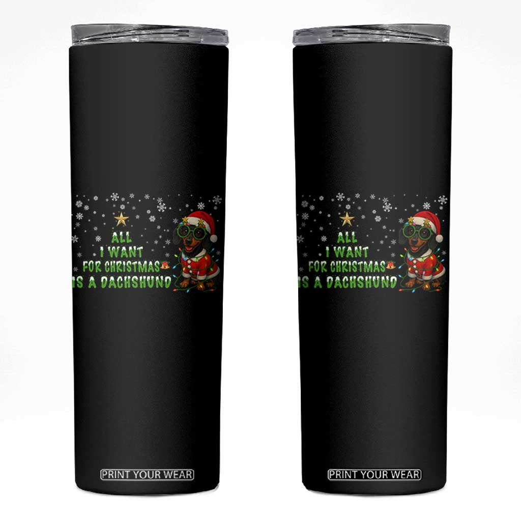 Christmas Dachshund Skinny Tumbler All I Want For Christmas Is A Dachshund TS12 Black Print Your Wear