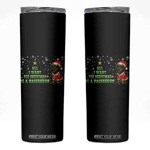 Christmas Dachshund Skinny Tumbler All I Want For Christmas Is A Dachshund TS12 Black Print Your Wear