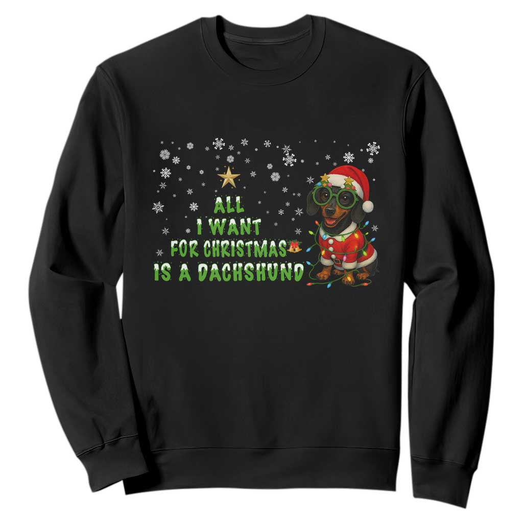Christmas Dachshund Sweatshirt All I Want For Christmas Is A Dachshund TS12 Black Print Your Wear