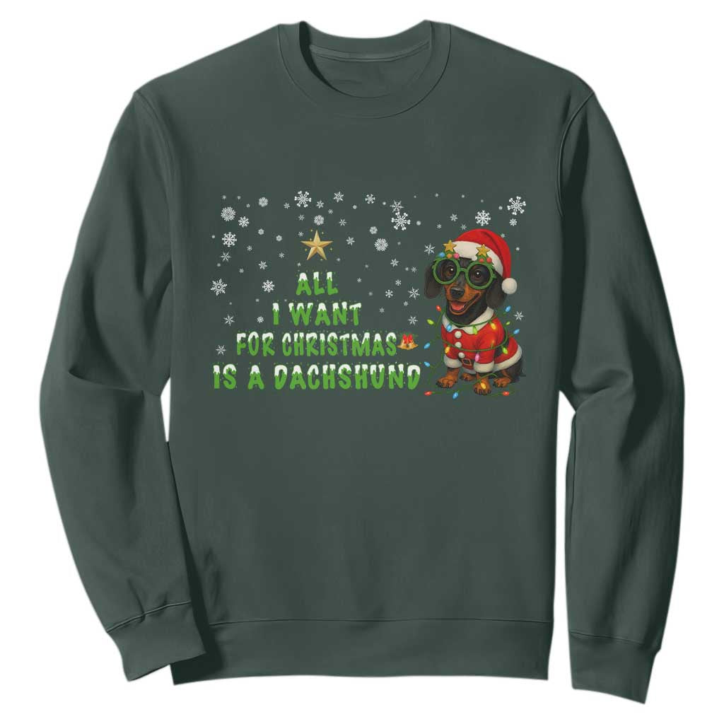 Christmas Dachshund Sweatshirt All I Want For Christmas Is A Dachshund TS12 Dark Forest Green Print Your Wear