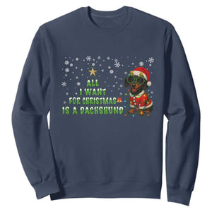 Christmas Dachshund Sweatshirt All I Want For Christmas Is A Dachshund TS12 Navy Print Your Wear