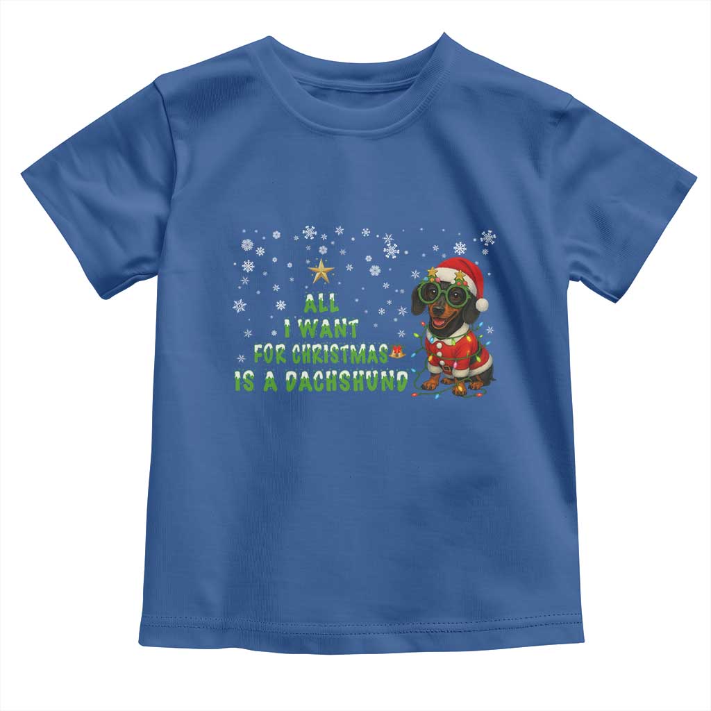 Christmas Dachshund Toddler T Shirt All I Want For Christmas Is A Dachshund TS12 Royal Blue Print Your Wear