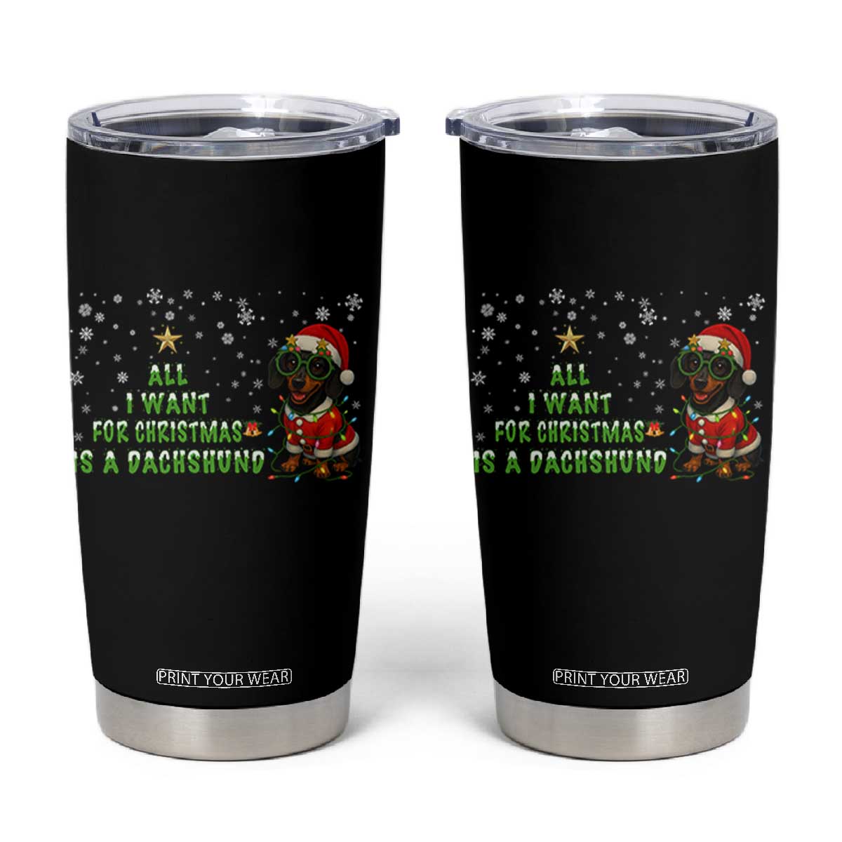 Christmas Dachshund Tumbler Cup All I Want For Christmas Is A Dachshund TS12 Black Print Your Wear