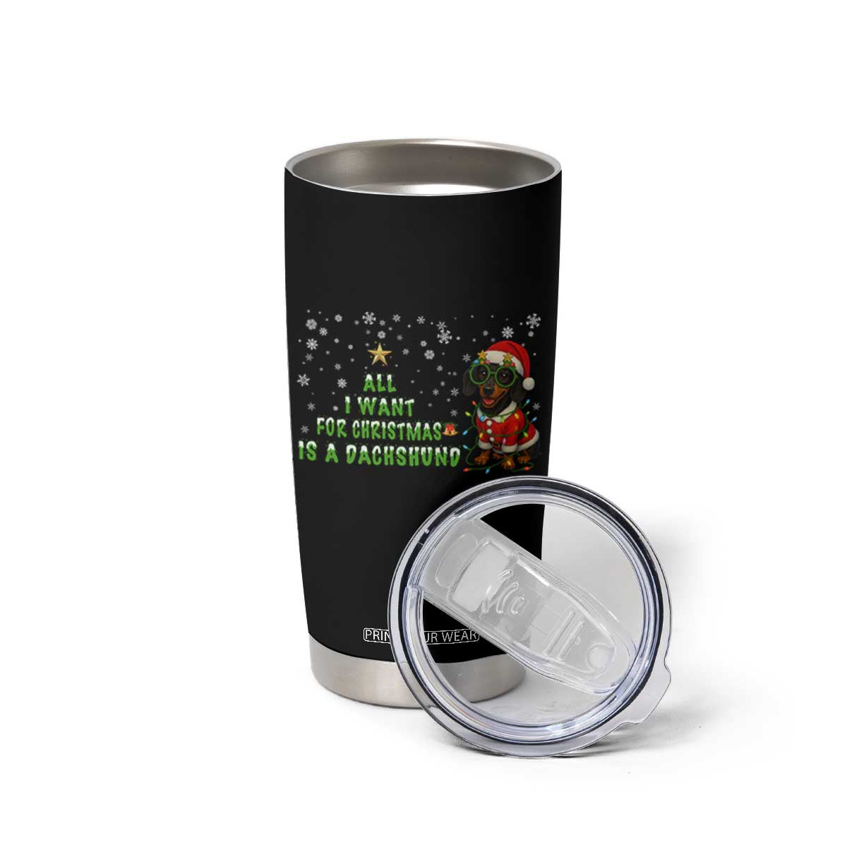 Christmas Dachshund Tumbler Cup All I Want For Christmas Is A Dachshund TS12 Print Your Wear