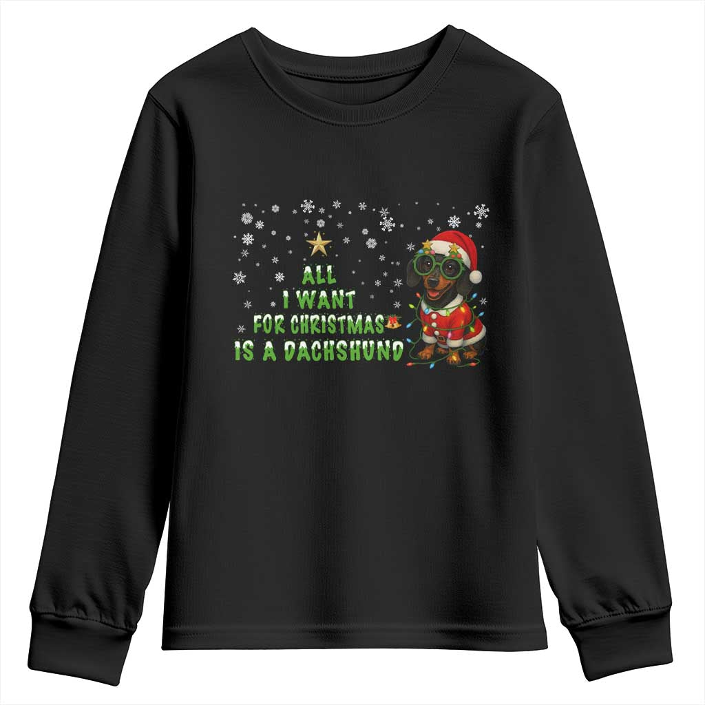 Christmas Dachshund Youth Sweatshirt All I Want For Christmas Is A Dachshund TS12 Black Print Your Wear