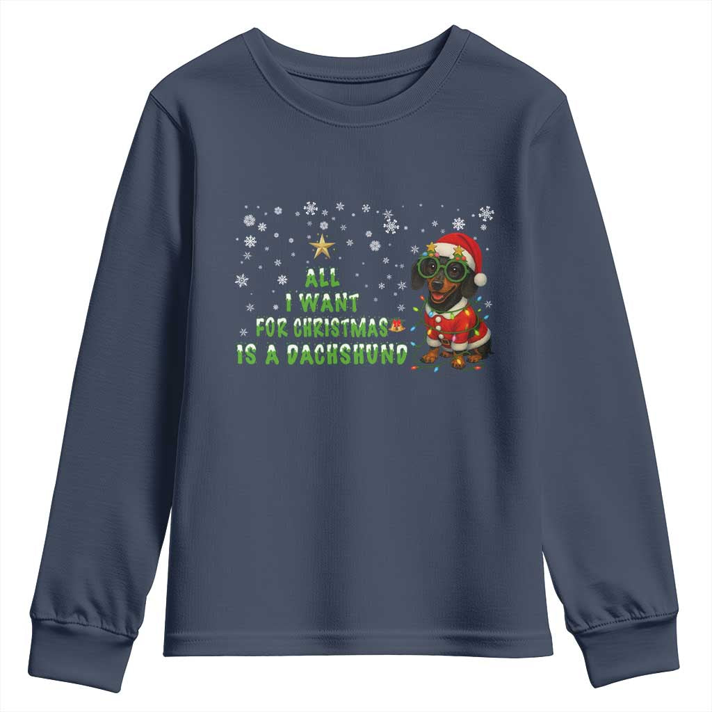 Christmas Dachshund Youth Sweatshirt All I Want For Christmas Is A Dachshund TS12 Navy Print Your Wear