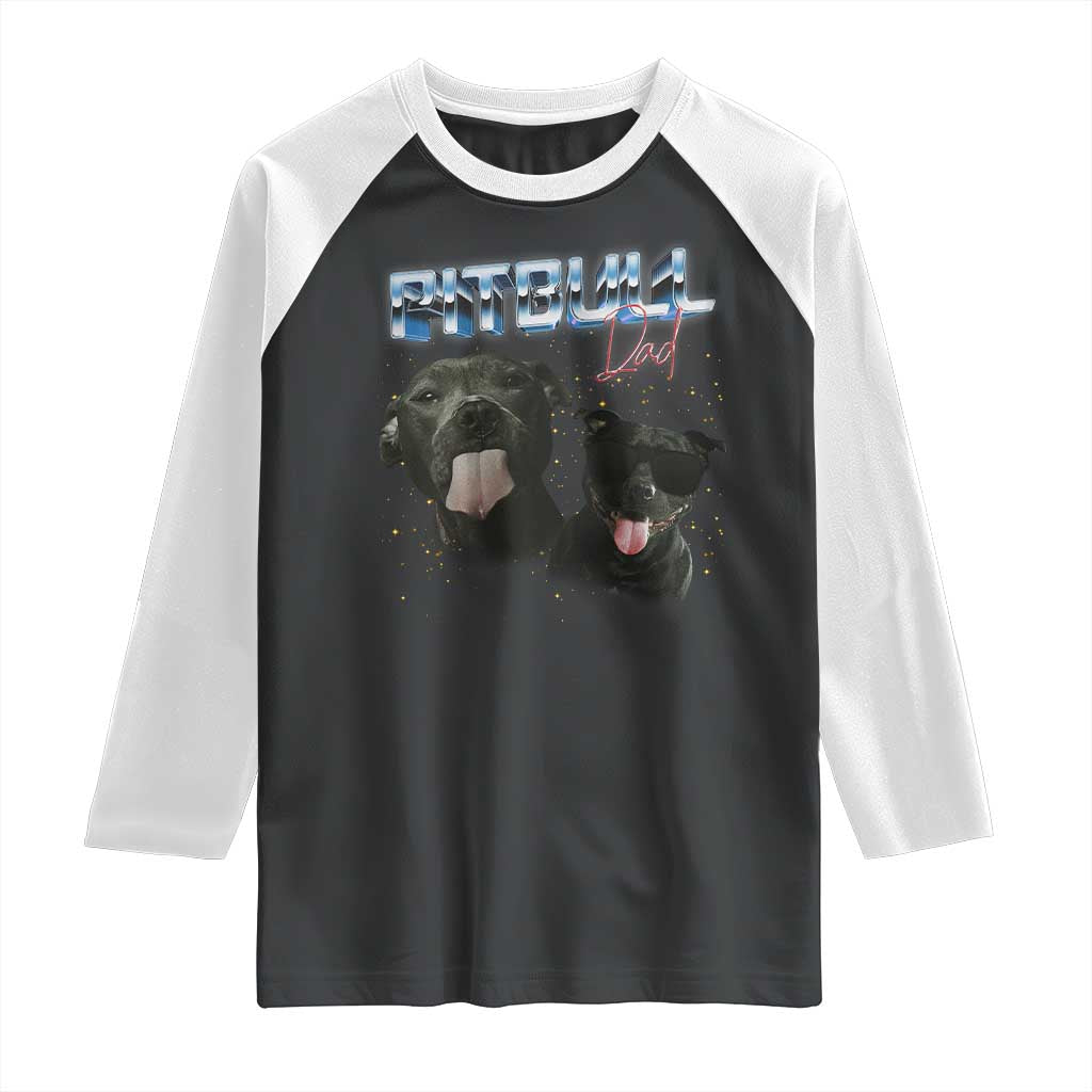 Pitbull Dad Raglan Shirt Funny Gift For Pitbull Lover TS12 Black White Print Your Wear