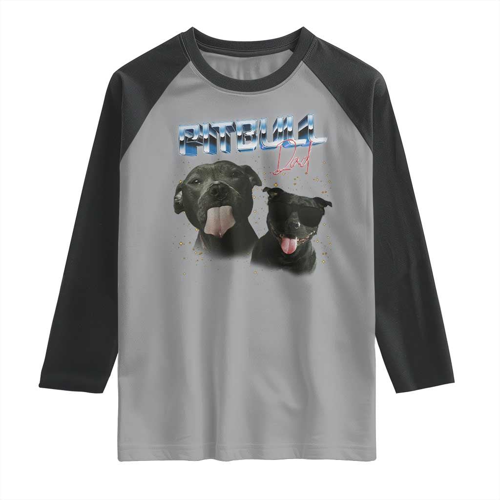 Pitbull Dad Raglan Shirt Funny Gift For Pitbull Lover TS12 Sport Gray Black Print Your Wear